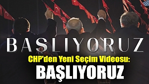 CHP'den yeni seçim videosu: Başlıyoruz