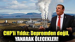 CHP’li Yıldız: Depremden değil, yanarak ölecekler!