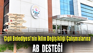 Çiğli Belediyesi'nin İklim Değişikliği Çalışmalarına AB Desteği