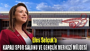 Efes Selçuk’a kapalı spor salonu ve gençlik merkezi müjdesi