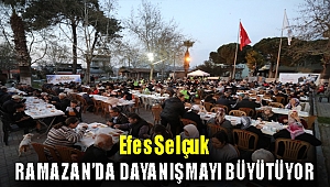 EFES SELÇUK RAMAZAN’DA DAYANIŞMAYI BÜYÜTÜYOR