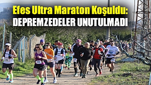 Efes Ultra Maraton koşuldu: Depremzedeler unutulmadı