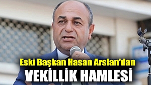 Eski Başkan Hasan Arslan'dan vekillik hamlesi