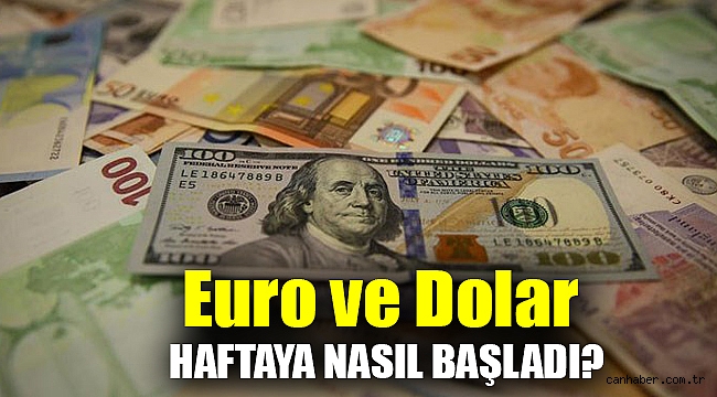Euro ve dolar haftaya nasıl başladı?