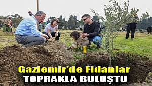 Gaziemir'de fidanlar toprakla buluştu