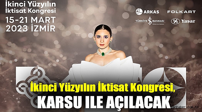 İkinci Yüzyılın İktisat Kongresi, Karsu ile açılacak