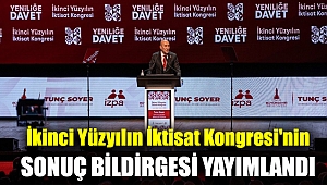 İkinci Yüzyılın İktisat Kongresi'nin sonuç bildirgesi yayımlandı