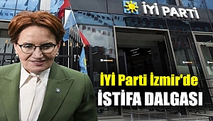 İYİ Parti İzmir'de istifa dalgası