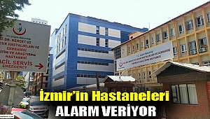 İzmir’in hastaneleri alarm veriyor