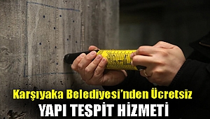 Karşıyaka Belediyesi’nden ücretsiz yapı tespit hizmeti