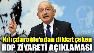 Kılıçdaroğlu'ndan dikkat çeken HDP ziyareti açıklaması