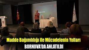 Madde bağımlılığı ile Mücadelenin yolları Bornova’da anlatıldı