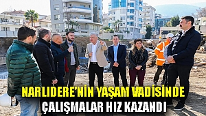 NARLIDERE’NİN YAŞAM VADİSİNDE ÇALIŞMALAR HIZ KAZANDI