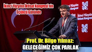 Prof. Dr. Bilge Yılmaz: Geleceğimiz çok parlak