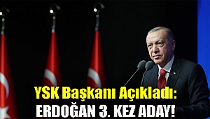 Son dakika... YSK Başkanı açıkladı: Erdoğan 3. kez aday!