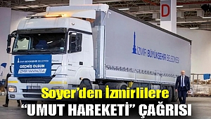 Soyer’den İzmirlilere “Umut Hareketi” çağrısı