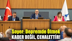 Soyer: Depremde ölmek kader değil, cehalettir!