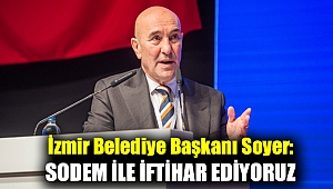 Soyer: SODEM ile iftihar ediyoruz