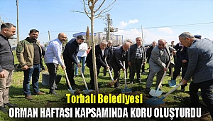 Torbalı Belediyesi Orman Haftası kapsamında koru oluşturdu