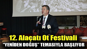 12. Alaçatı Ot Festivali “Yeniden Doğuş” temasıyla başlıyor