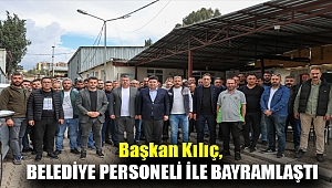 Başkan Kılıç, belediye personeli ile bayramlaştı