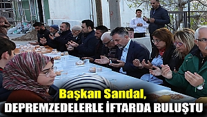 Başkan Sandal, depremzedelerle iftarda buluştu