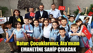Batur: Çocuklarımız, Ata’mızın emanetine sahip çıkacak.