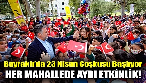 Bayraklı’da 23 Nisan coşkusu başlıyor Her mahallede ayrı etkinlik!