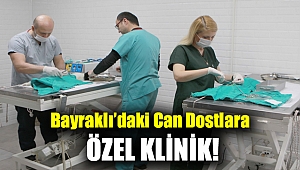 Bayraklı’daki can dostlara özel klinik!