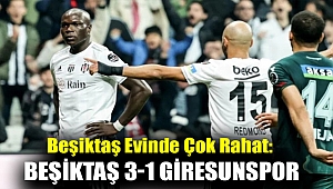 Beşiktaş evinde çok rahat: Beşiktaş 3-1 Giresunspor