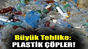 Büyük Tehlike: Plastik Çöpler!