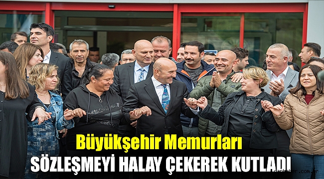 Büyükşehir memurları sözleşmeyi halay çekerek kutladı