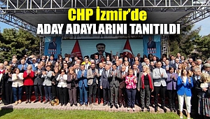 CHP İzmir’de aday adaylarını tanıtıldı