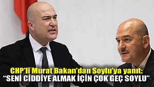 CHP'li Murat Bakan'da Soylu'ya yanıt: