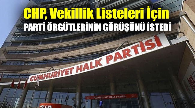 CHP, vekillik listeleri için parti örgütlerinin görüşünü istedi: Sandık kurmayacak