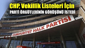 CHP, vekillik listeleri için parti örgütlerinin görüşünü istedi: Sandık kurmayacak