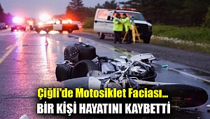 Çiğli'de motosiklet faciası... Bir kişi hayatını kaybetti