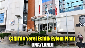 Çiğli’de Yerel Eşitlik Eylem Planı onaylandı
