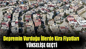 Depremin vurduğu ilçede kira fiyatları yükselişe geçti: 'En düşüğü asgari ücretle yarışıyor'