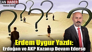 Erdoğan ve AKP Kazanıp Devam Ederse
