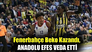 Fenerbahçe Beko kazandı, Anadolu Efes veda etti
