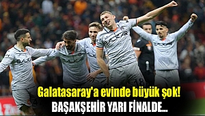 Galatasaray'a evinde büyük şok! Başakşehir yarı finalde...