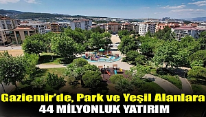 Gaziemir’de, park ve yeşil alanlara 44 milyonluk yatırım