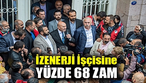 İZENERJİ işçisine yüzde 68 zam