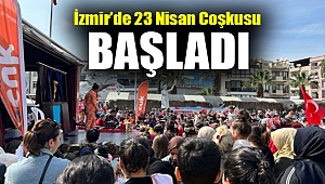 İzmir’de 23 Nisan coşkusu başladı