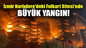 İzmir Narlıdere'deki Folkart Sitesi'nde büyük yangın!
