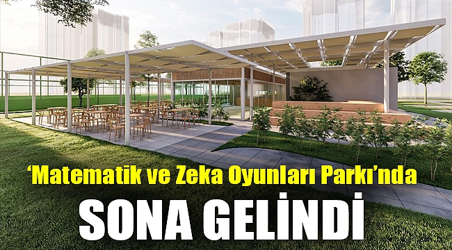 ‘Matematik ve Zeka Oyunları Parkı’nda sona gelindi