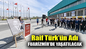 Raif Türk’ün adı fuarizmir’de yaşatılacak