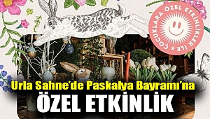 Urla Sahne’de Paskalya Bayramı’na özel etkinlik