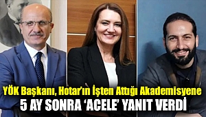 YÖK Başkanı, Hotar’ın işten attığı akademisyene 5 ay sonra ‘acele’ yanıt verdi